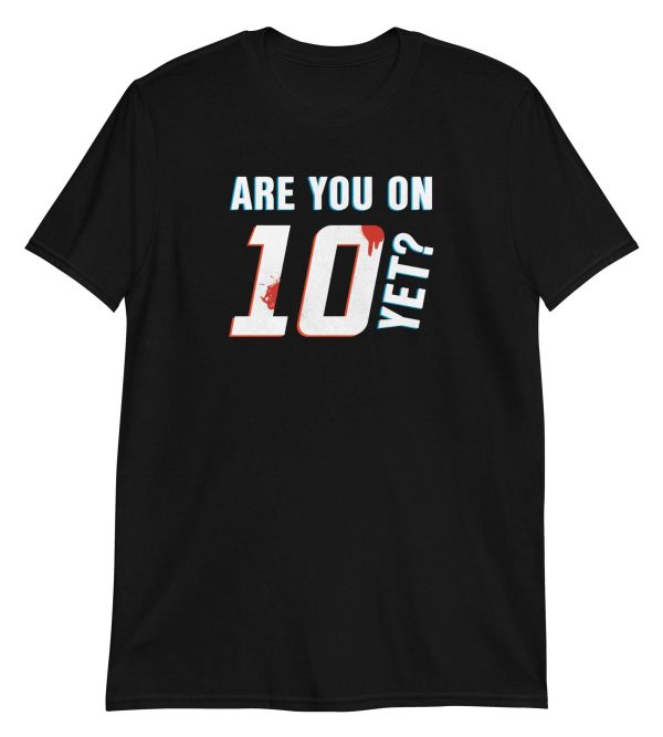 Are You On Ten Yet?