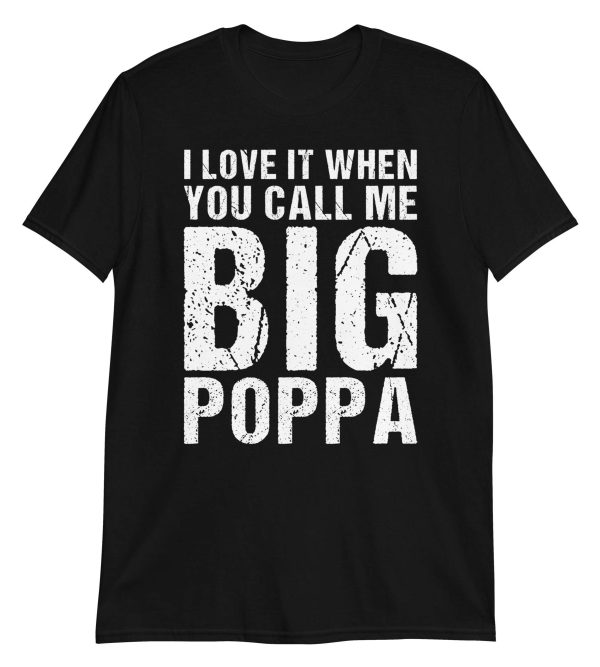 I Love It When You Call Me Big Poppa