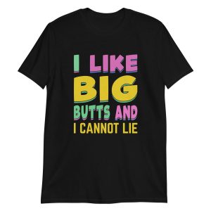 unisex-basic-softstyle-t-shirt-black-front-649a10665b6c7.jpg I Like Big Butts And I Cannot Lie