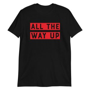 All The Way Up