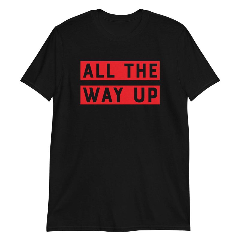 All The Way Up