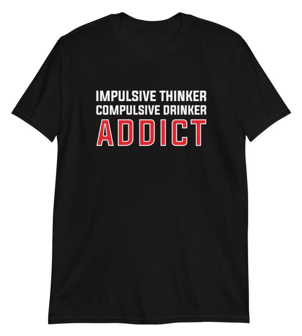 Impulsive Thinker Compulsive Drinker Addict