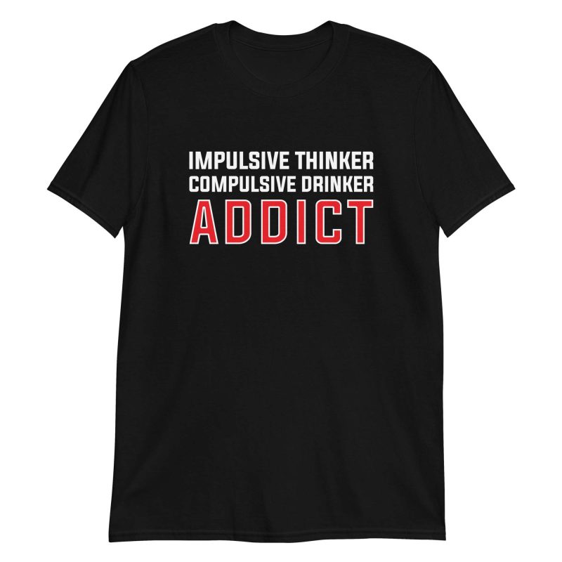 Impulsive Thinker Compulsive Drinker Addict