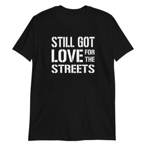 Still Got Love for the Streets