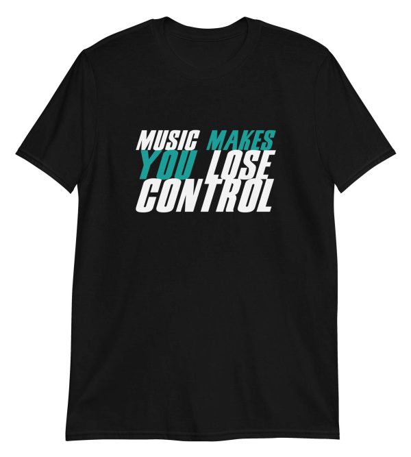 Music Makes You Lose Control