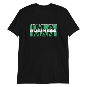I'm Not A Businessman I'm A Business Man