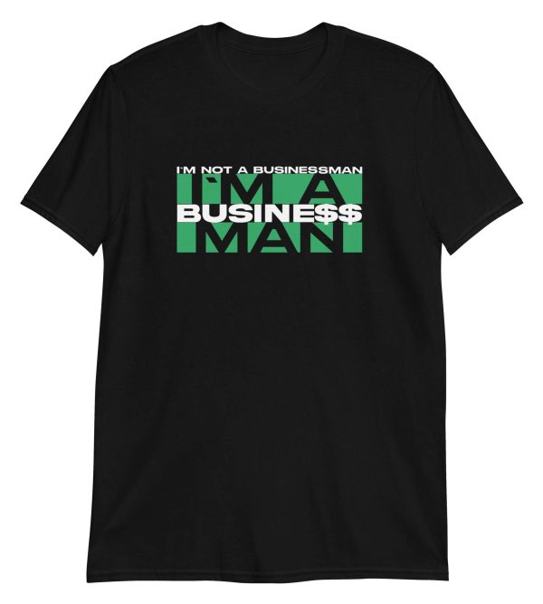 I'm Not A Businessman I'm A Business Man