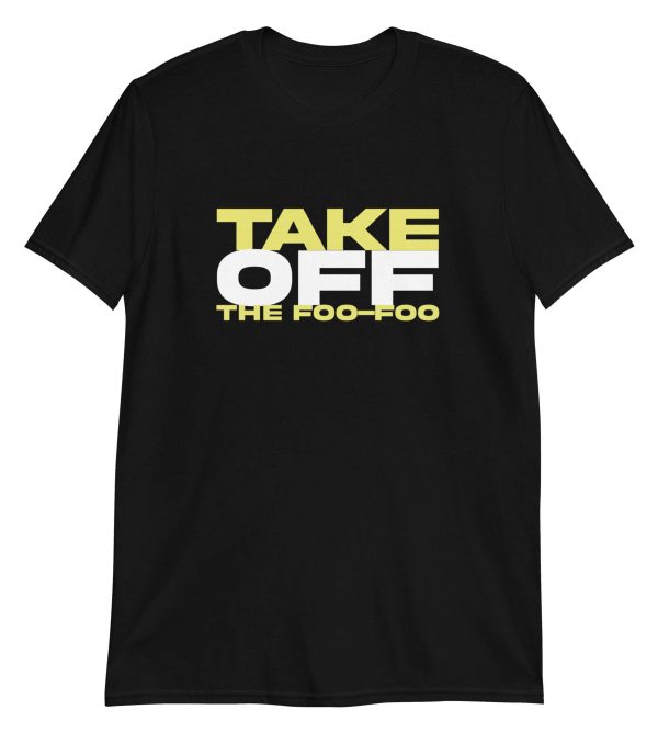 Take Off The Foo-Foo