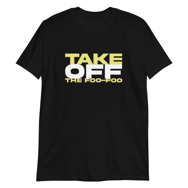 Take Off The Foo-Foo