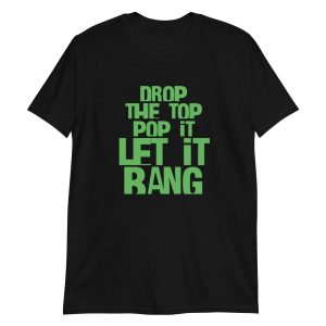 Drop The Top Pop It Let It Bang