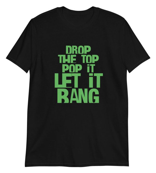 Drop The Top Pop It Let It Bang