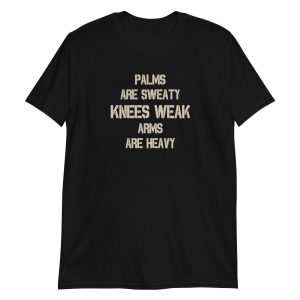 Palms Are Sweaty Knees Weak Arms Are Heavy