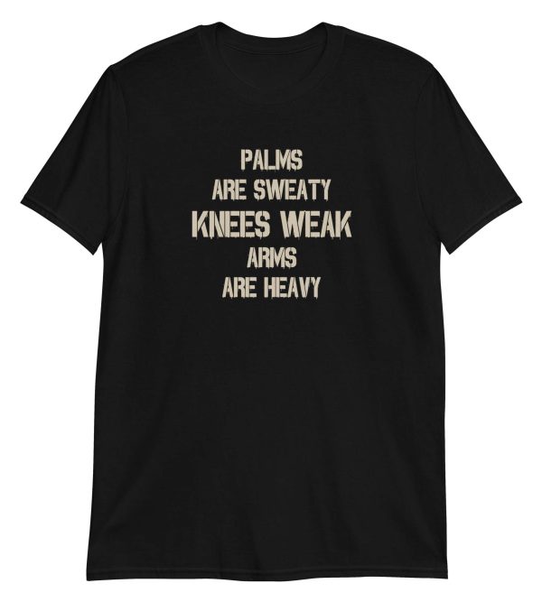 Palms Are Sweaty Knees Weak Arms Are Heavy