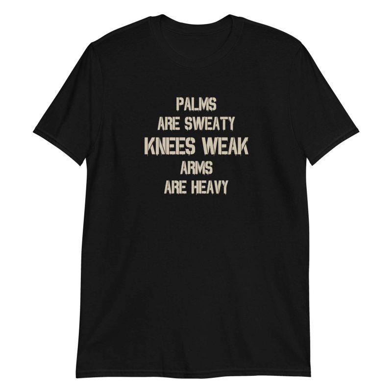 Palms Are Sweaty Knees Weak Arms Are Heavy