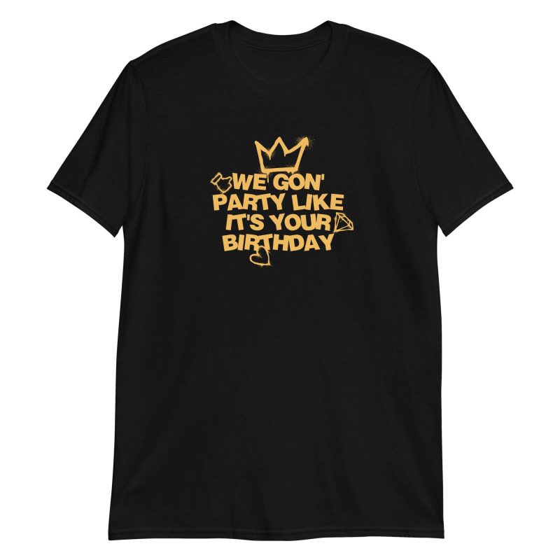 We Gon' Party Like It's Your Birthday
