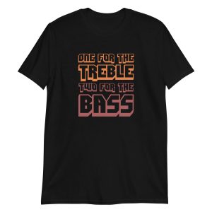 One For The Treble Two For The Bass