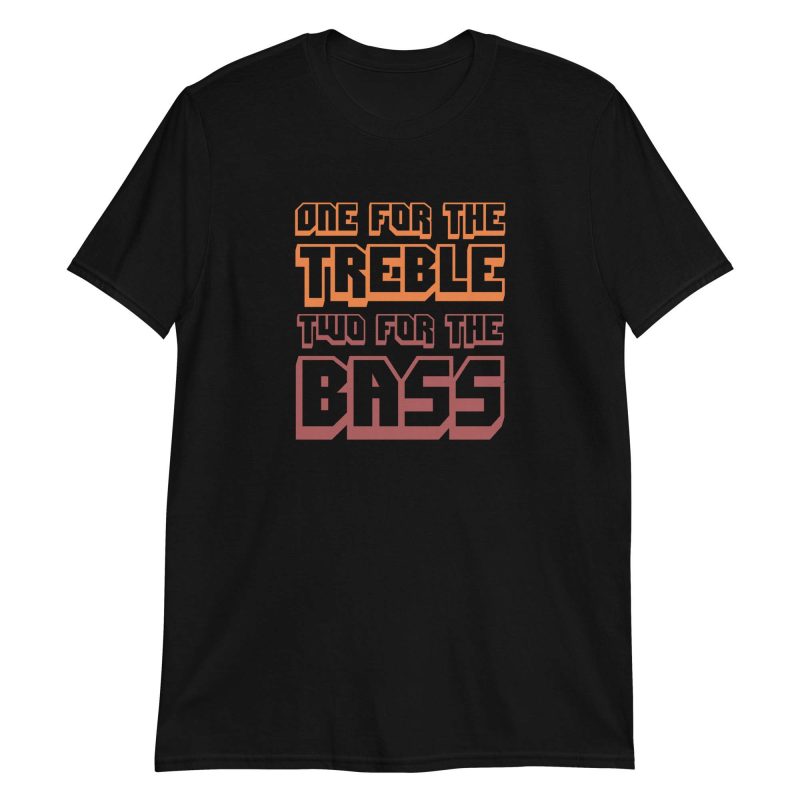 One For The Treble Two For The Bass
