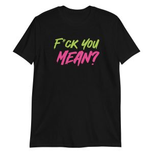 Fuck You Mean?