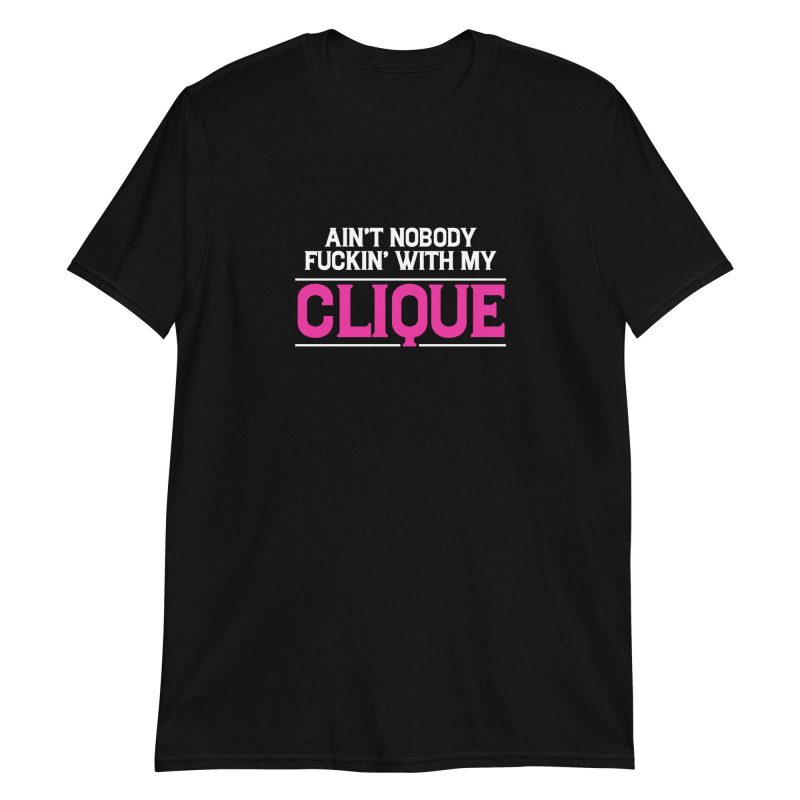 Ain't Nobody Fuckin With My Clique