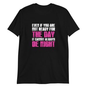 Even If You Are Not Ready For The Day It Cannot Always Be Night