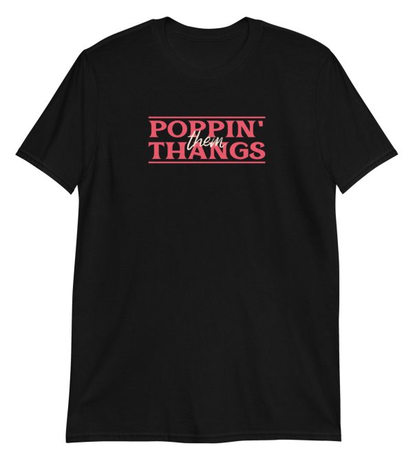 Poppin Them Thangs