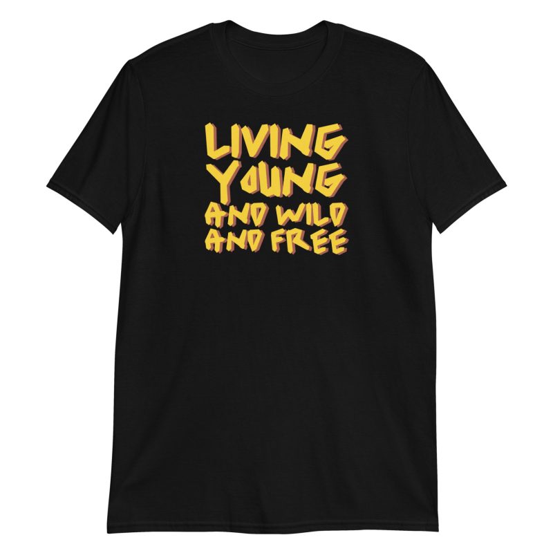 Living Young and Wild and Free