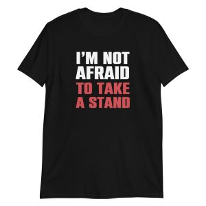 I'm Not Afraid To Take A Stand