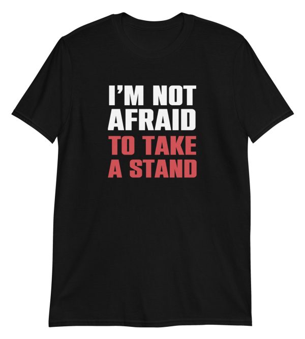 I'm Not Afraid To Take A Stand
