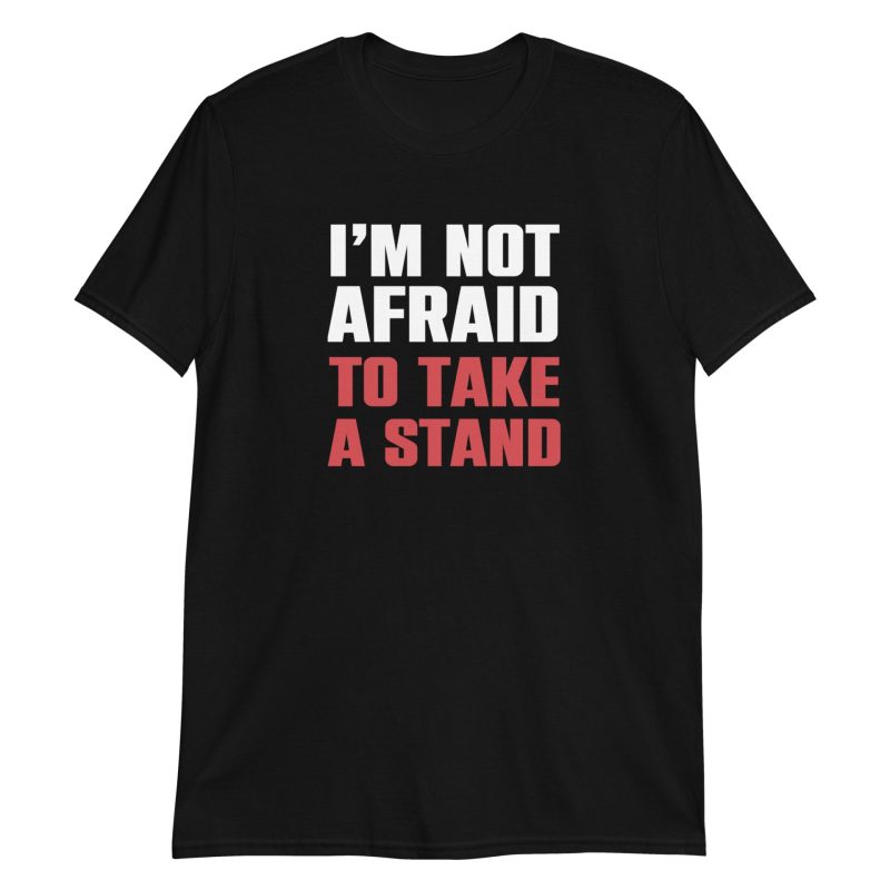 I'm Not Afraid To Take A Stand