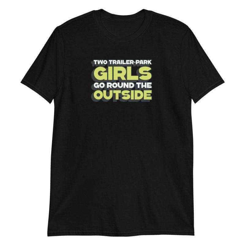Two Trailer-Park Girls Go Round the Outside