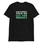 Grandma Told Me Get Your Money