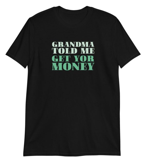 Grandma Told Me Get Your Money