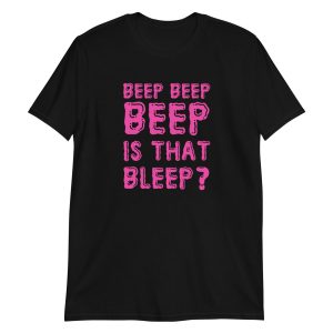 Beep Beep Beep Is That Bleep?