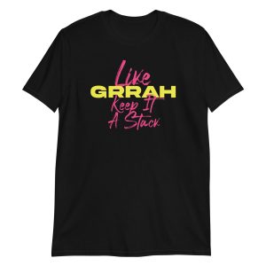 Like Grrah Keep It A Stack