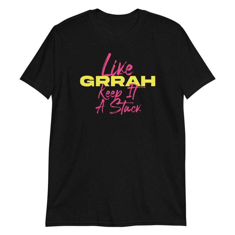 Like Grrah Keep It A Stack