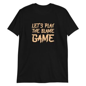 Let's Play The Blame Game