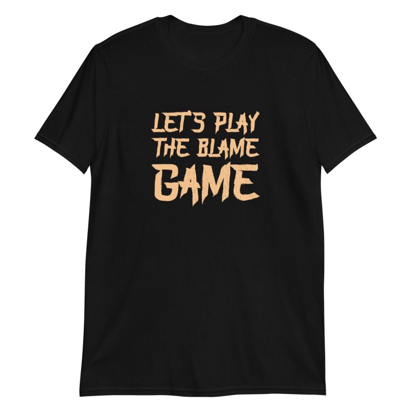 Let's Play The Blame Game