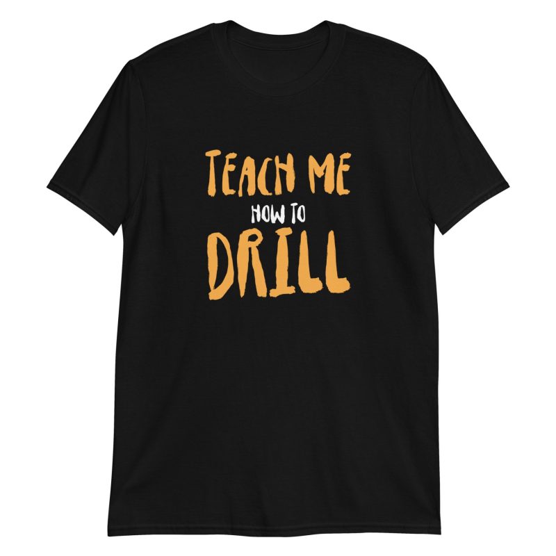 Teach Me How to Drill