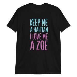 Keep Me A Haitian I Love Me A Zoe
