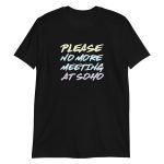 Please No More Meeting At Soho