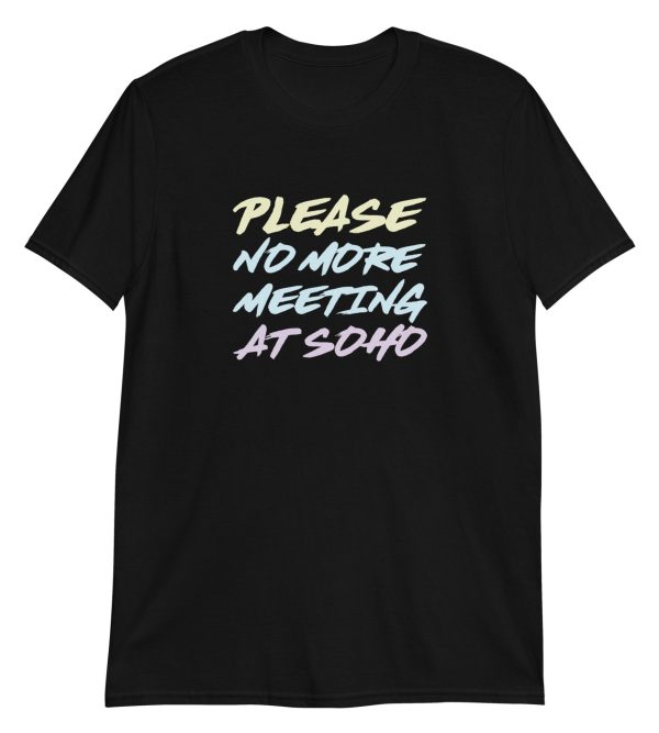 Please No More Meeting At Soho