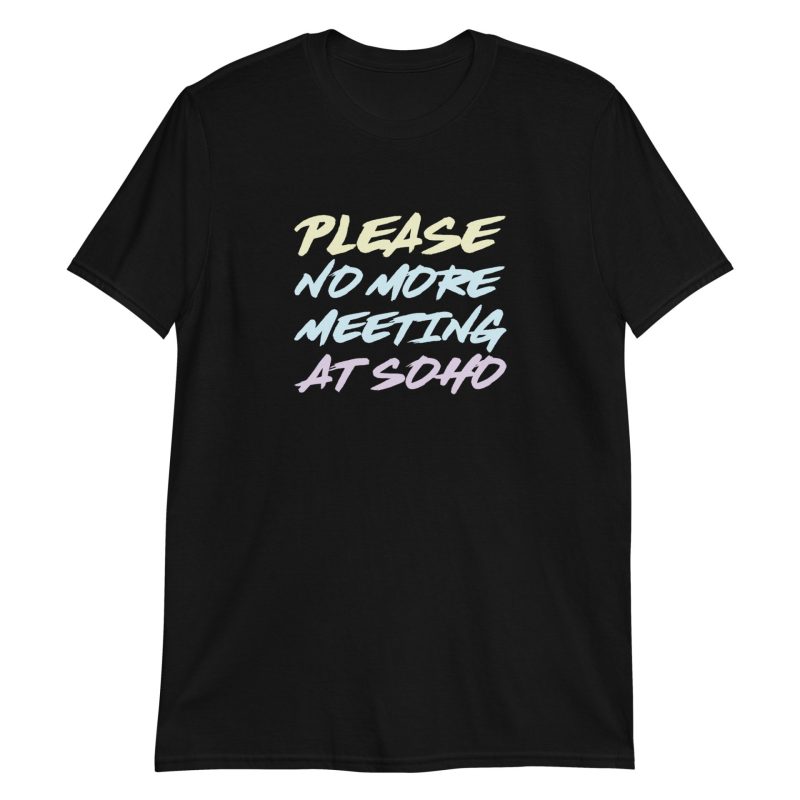 Please No More Meeting At Soho
