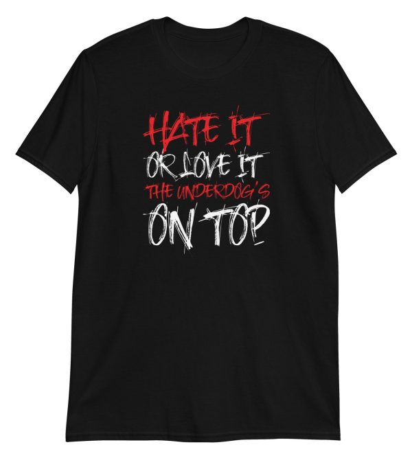 Hate It Or Love It The Underdog's On Top