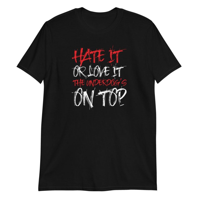 Hate It Or Love It The Underdog's On Top