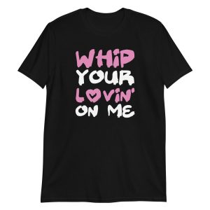 Whip Your Lovin' On Me