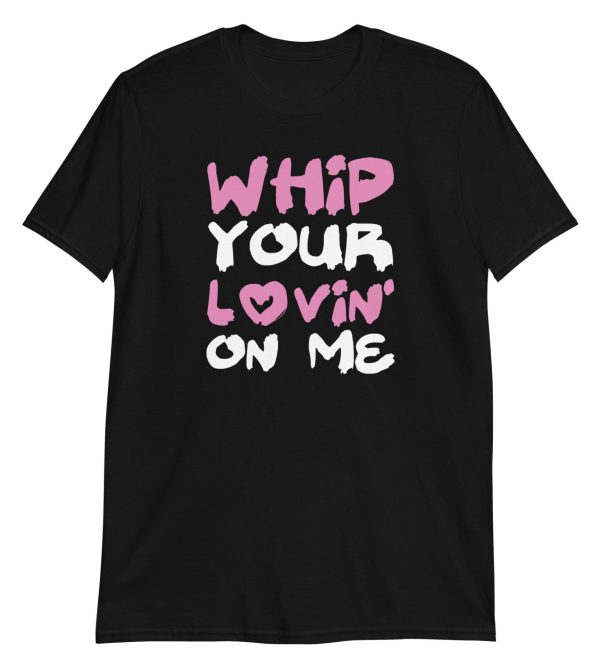 Whip Your Lovin' On Me