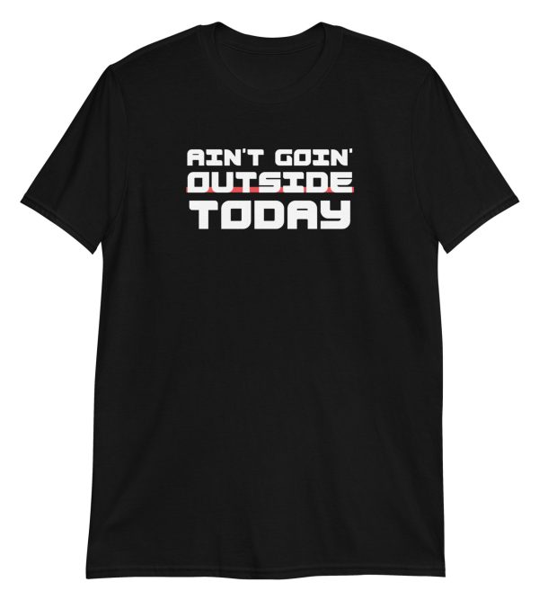 Ain't Goin' Outside Today