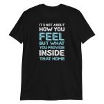 It's Not About How You Feel But What You Provide Inside That Home