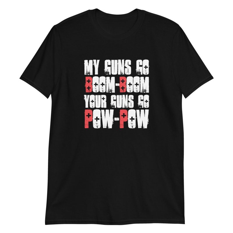 My Guns Go Boom-Boom Your Guns Go Pow-Pow