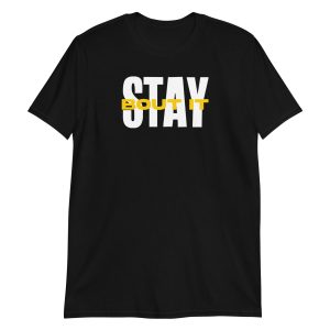 Stay Bout It